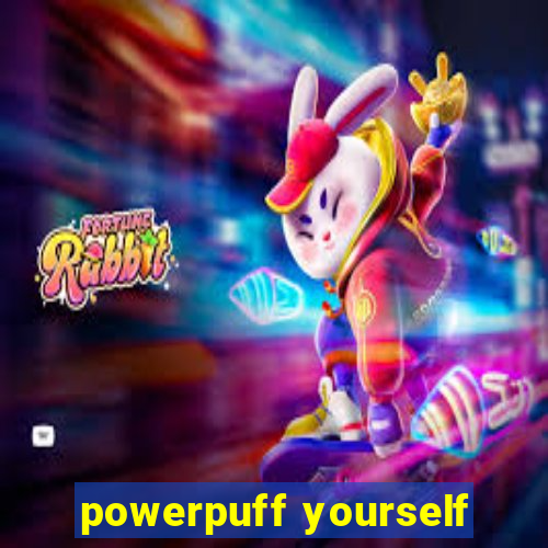 powerpuff yourself